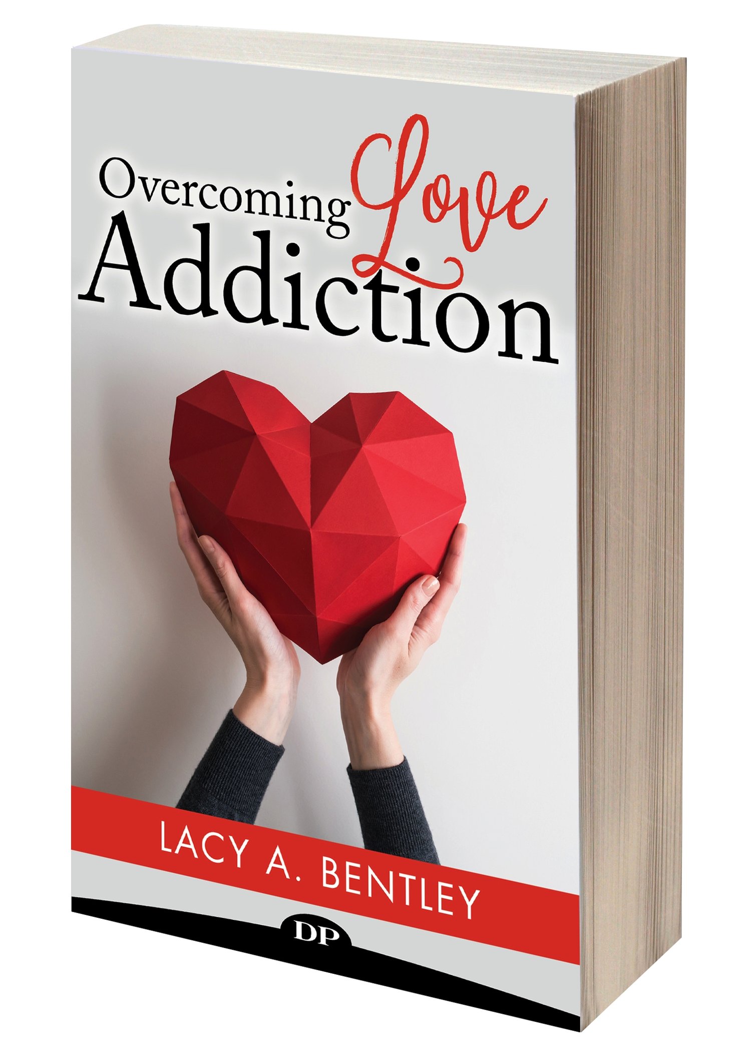 Overcoming Love Addiction by Lacy Alajna Bentley