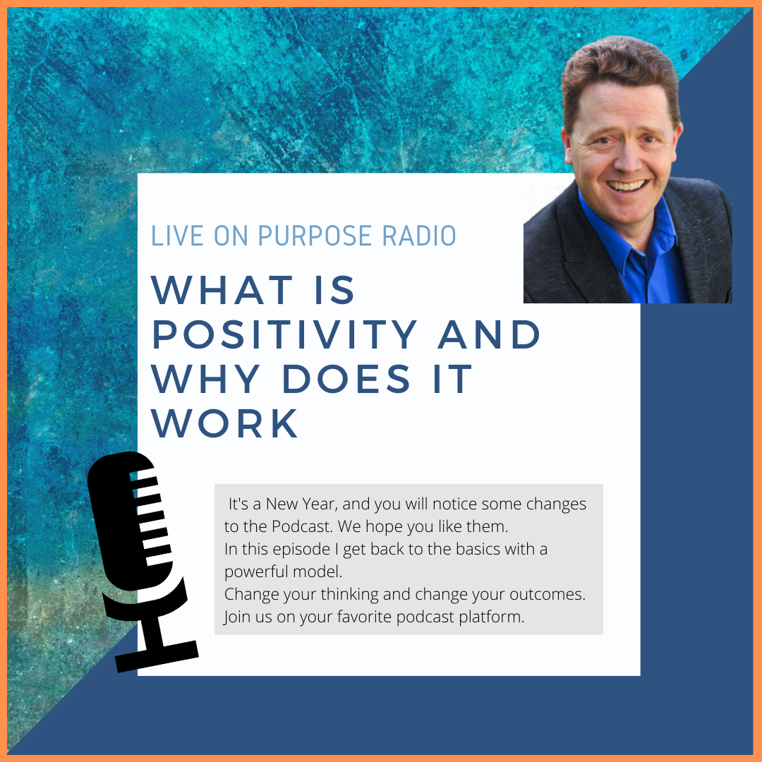 Live on Purpose Radio. What is Positivity and why does it work. It's a New Year, and you will notice some changes to the Podcast. We hope you like them. In this episode I get back to the basics with a powerful model. Change your thinking and change your outcomes. Join us on your favorite podcast platform.