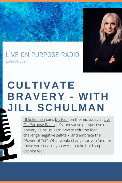 Cultivate Bravery – with Jill Schulman – Episode #659