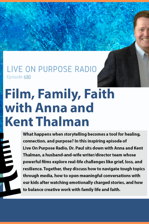Film, Family, Faith – with Anna and Kent Thalman – Episode #680