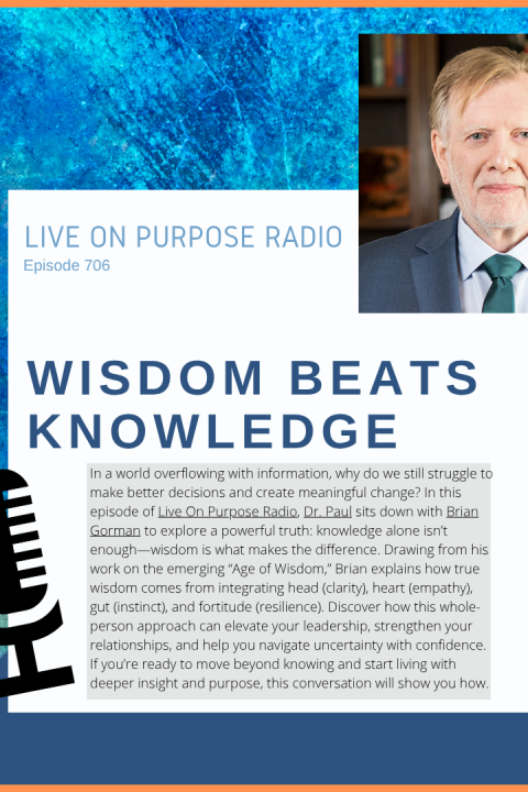 Wisdom Beats Knowledge – with Brian Gorman – Episode #706