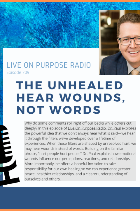 The Unhealed Hear Wounds, Not Words – Episode #709